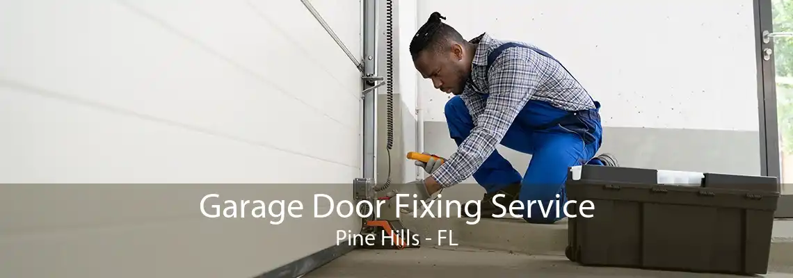 Garage Door Fixing Service Pine Hills - FL