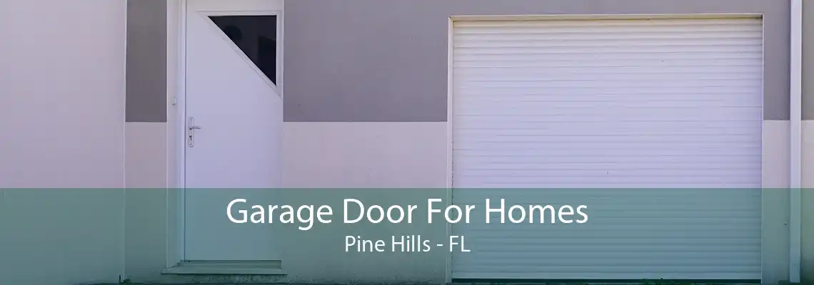 Garage Door For Homes Pine Hills - FL