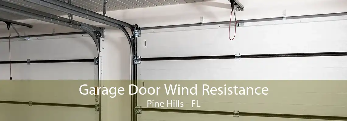 Garage Door Wind Resistance Pine Hills - FL