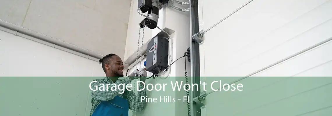 Garage Door Won't Close Pine Hills - FL