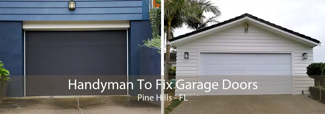 Handyman To Fix Garage Doors Pine Hills - FL